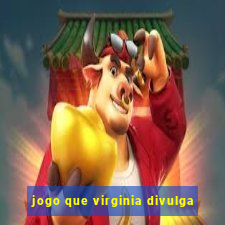 jogo que virginia divulga